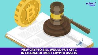 New crypto bill would put CFTC in charge of most crypto assets