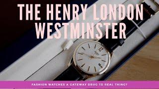 Fashion watches a gateway drug into real thing? The Henry London Westminster