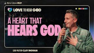 Love To Hear God: A Heart That Hears God | Clay Ingram | MC Dallas