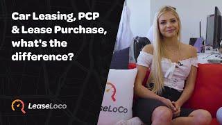 Car leasing (Personal Contract Hire PCH), PCP & Lease Purchase - What's the difference?