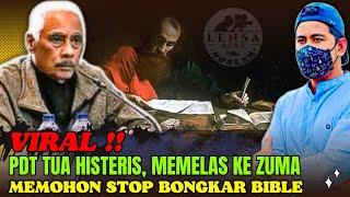 VIRAL‼️PDT TUA HISTERIS, Memelas Ke Bang ZUMA Mohon STOP Bongkar² BIBLE