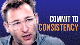 Simon Senik | Commit to Consistency | Become a Real Leader