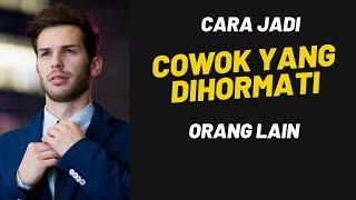 Ini 2 Hal yang Bikin Cowok DISEGANI dan DIHORMATI