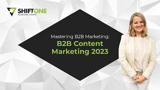 Mastering B2B Marketing: B2B Content Marketing