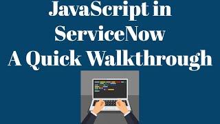 JavaScript in #ServiceNow | A Quick Walkthrough | ServiceNow JavaScript Tutorial