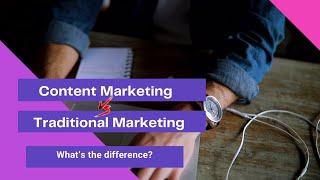 Content Marketing vs Traditional Marketing: The Pros and Cons