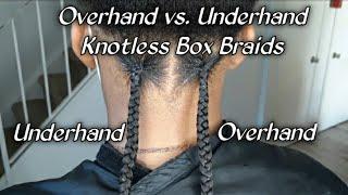 Overhand vs. Underhand Knotless Box Braids | There Is A Difference In Techniques