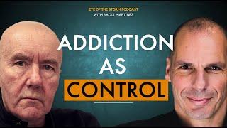 Irvine Welsh and Yanis Varoufakis | ARE WE ALL ADDICTS NOW? | Podcast 9