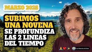  Ep. 34 |​ MARZO 2025 ​ SUBIMOS UNA NOVENA ⬆️ Se profundiza las 2 líneas del tiempo ⌛