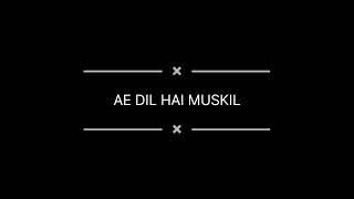 AE DIL HAI MUSKIL || FULL SONG ||