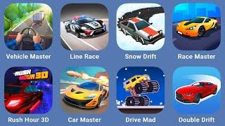 Vehicle Master,Line Race,Snow Drift!,Race Master,Rush Hour 3D,Car Master,Drive Mad,Double Drift