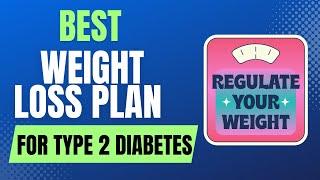 Best WEIGHT LOSS Plan for Type 2 Diabetes