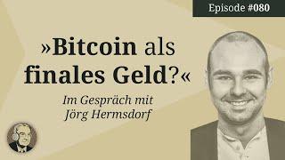 Bitcoin als finales Geld? Im Gespräch mit Jörg Hermsdorf (Mises Karma 80)