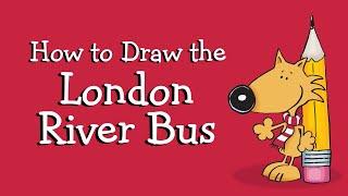 Can You Teach Me to Draw... the London River Bus?