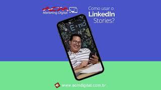 Como usar o LinkedIn Stories?