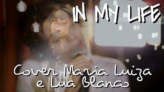 In My Life - The Beatles (Cover Maria Luiza e Lua Blanco)