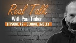 Real Talk Episode #2 - George Emsley