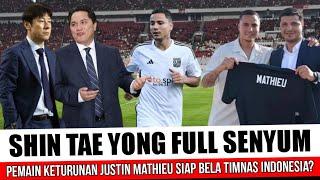TEPAT SIANG INI~SHIN TAE YONG FULL SENYUM, JUSTIN MATHIEU OTW INDONESIA TUK BELA TIMNAS DI RONDE 3