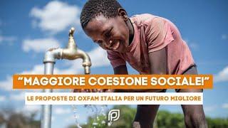 “Maggiore coesione sociale!”- Le proposte di Oxfam Italia per un futuro migliore