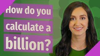 How do you calculate a billion?