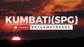 KUMBATI - Full Story | SPG (baygamayreads, Audiostory)