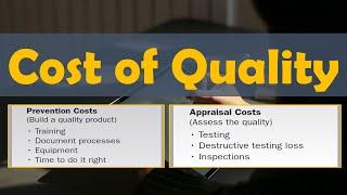 The Cost of Quality - CoQ (Prevention costs & Appraisal Costs) | Lean Six Sigma Complete Course.