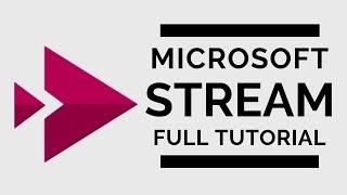 Microsoft Stream - Full Tutorial