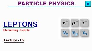 Leptons : Elementary subatomic particles