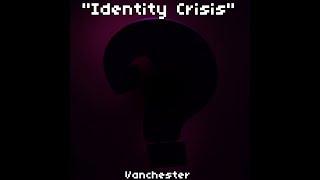 Vanchester - Identity Crisis