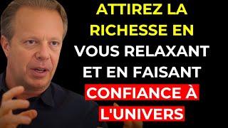 Détendez-vous et laissez l'UNIVERS manifester la RICHESSE pour VOUS ! - Joe Dispenza