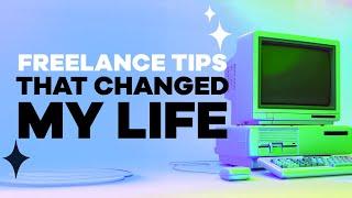 Freelancing Tips That Changed MY LIFE