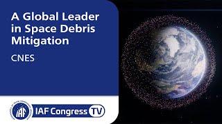 CNES - A Global Leader in Space Debris Mitigation