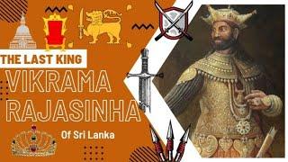 Vikrama Raja Sinha : The Last King Of Ceylon who was an Indian!