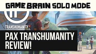 Solo Mode #2 -  Pax Transhumanity | GAME BRAIN PODCAST