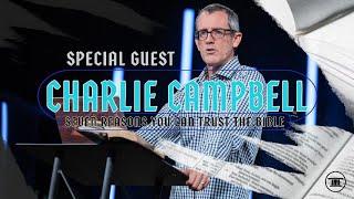 7 Reasons You Can Trust The Bible // Special Guest Charlie Campbell