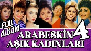 Arabeskin Aşık Kadınları - Arabeskin Aşık Kadınları Vol.4 Full Albüm - Arabesk 80'ler Orijinal Kayıt