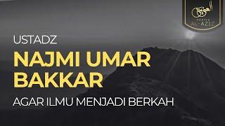 [LIVE] Agar Ilmu Menjadi Berkah - Ustadz Najmi Umar Bakkar