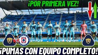 ¡INCREIBLE! PUMAS CON EQUIPO COMPLETO POR PRIMERA VEZ FRENTE A CRUZ AZUL