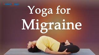 Yoga for Migraine Headaches | Simple yet Effective Yoga Practice for Migraine | Bharath ji