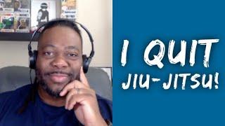 BJJ Learning Styles &  Why I Quit Jiu-Jitsu... For Now