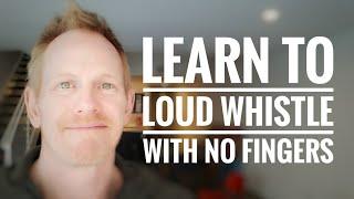 How to learn the loud FINGERLESS whistle aka Whistle with NO FINGERS