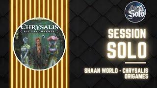 Shaan World - Chrysalis JDR Solo - Origames - Session Solo - Des100Solo