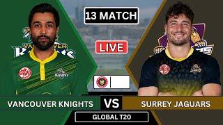 Surrey Jaguars vs Vancouver Knights 13th T20 Match Live Score || SJ vs VCK Live Commentary