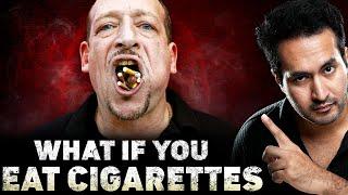 What Will Happen If You EAT CIGARETTES?