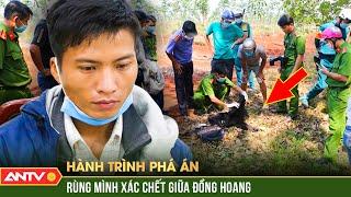 RÙNG MÌNH 2 xác người bốc mùi giữa đồng hoang tố kẻ sát nhân khát tiền | Hành trình phá án | ANTV