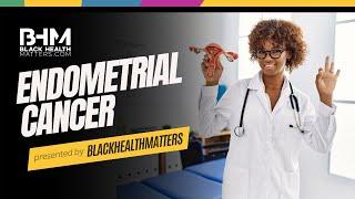 Endometrial Cancer in Black Women #blackhealthmatters