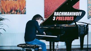 Sergei Rachmaninoff - 3 Preludes / Sergey Smirnov