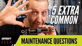 5 Extra Common MTB Maintenance Questions Answered