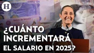 ¿Cuánto ganarán los mexicanos en 2025? Claudia Sheinbaum anuncia aumento del salario mínimo en 12%