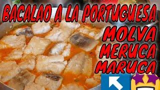 MERUCA O BACALAO A LA PORTUGUESA PESCADO A LA PORTUGUESAMOLVA EN SALSAMARUCA A LA PORTUGUESA